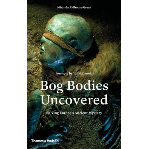 Miranda Aldhouse-Green Miranda J. Green - Bog Bodies Uncovered