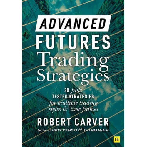 Robert Carver - Advanced Futures Trading Strategies