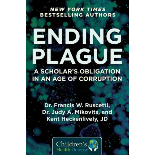 Francis W. Ruscetti Judy Mikovits Kent Heckenlively - Ending Plague