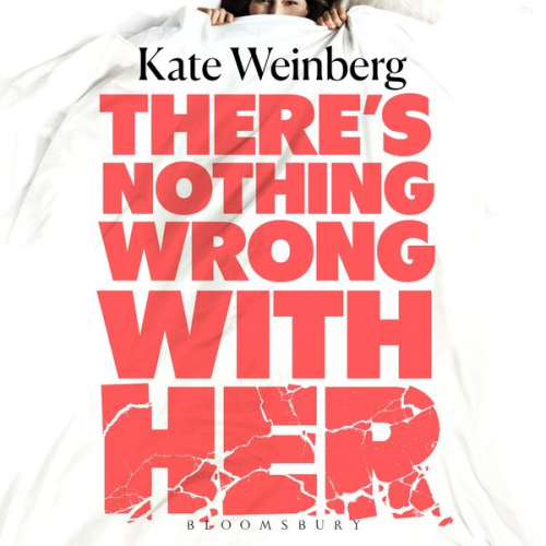 Kate Weinberg - There's Nothing Wrong With Her