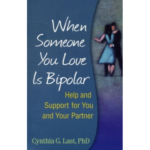 Cynthia G. Last - When Someone You Love Is Bipolar