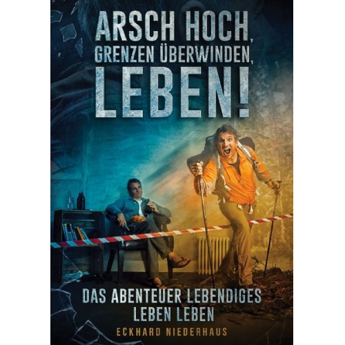 Eckhard Niederhaus - Arsch hoch, Grenzen überwinden, leben!