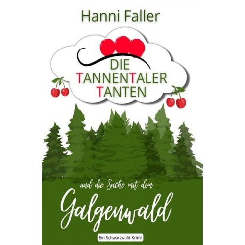 Hanni Faller - Die Tannentaler Tanten ermitteln / Die Tannentaler Tanten und die Sache mit dem Galgenwald