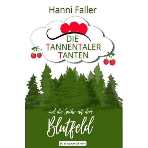 Hanni Faller - Die Tannentaler Tanten ermitteln / Die Tannentaler Tanten und die Sache mit dem Blutfeld