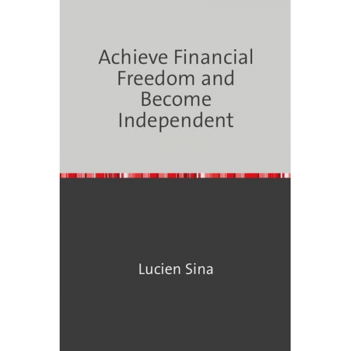 Lucien Sina - Achieve Financial Freedom and Become Independent