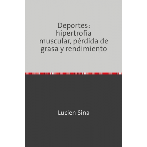 Lucien Sina - Deportes: hipertrofia muscular, pérdida de grasa y rendimiento