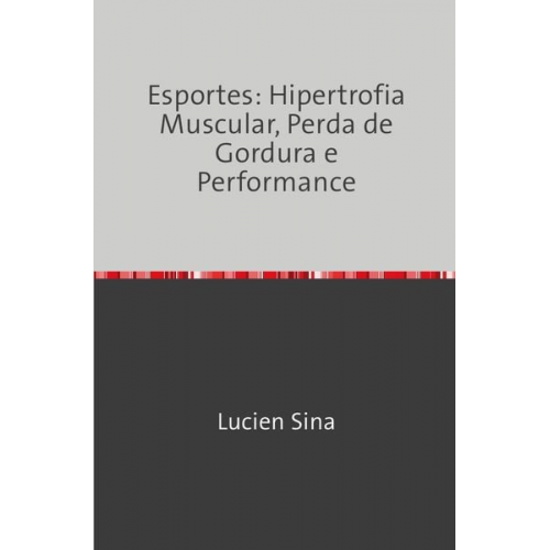 Lucien Sina - Esportes: Hipertrofia Muscular, Perda de Gordura e Performance