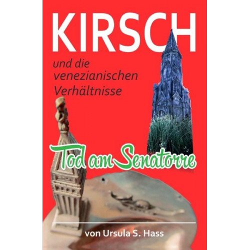 Ursula S. Hass - Kirsch und die venezianischen Verhältnisse