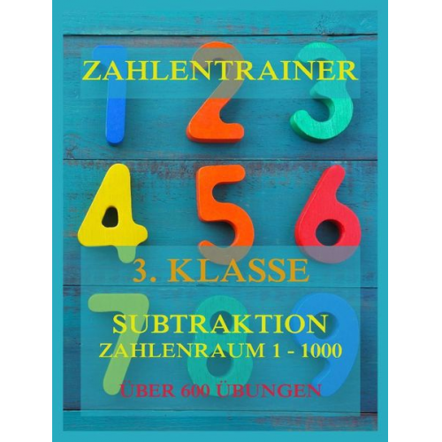 Zahlentrainer, 3. Klasse: Subtraktion, Zahlenraum 1 - 1000