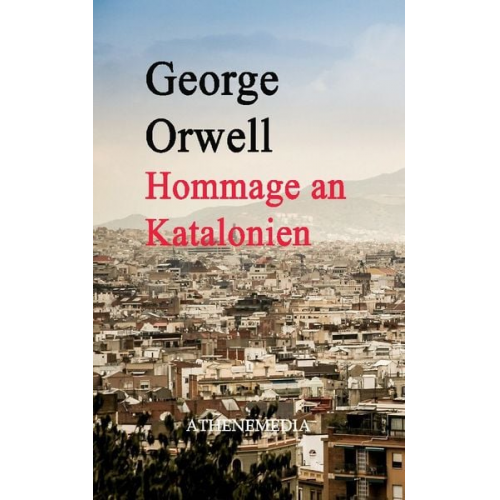 George Orwell Eric Arthur Blair - Hommage an Katalonien