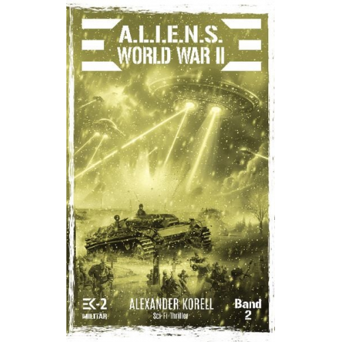 Alexander Korell - A.L.I.E.N.S. World War Ii Band 2