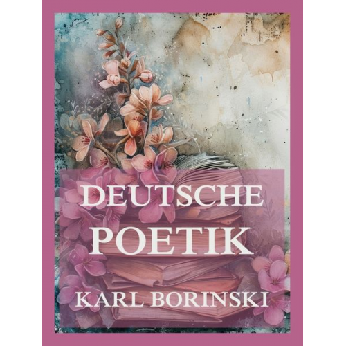 Karl Borinski - Deutsche Poetik