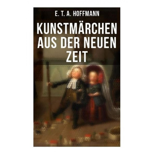 E.T.A. Hoffmann - Kunstmärchen aus der neuen Zeit