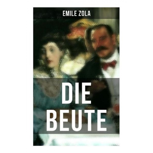 Emile Zola - Die Beute