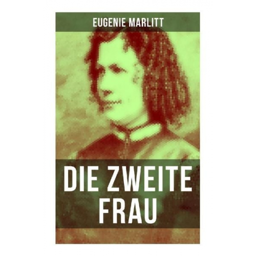 Eugenie Marlitt - Die zweite Frau