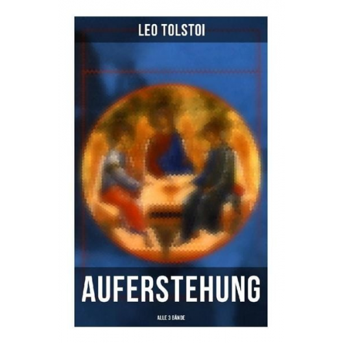 Leo N. Tolstoi - Auferstehung (Alle 3 Bände)