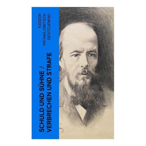 Fjodor M. Dostojewski - Schuld und Sühne / Verbrechen und Strafe