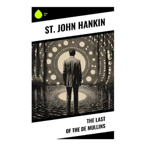 St. John Hankin - The Last of the De Mullins