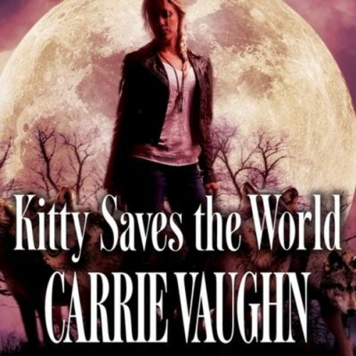 Carrie Vaughn - Kitty Saves the World