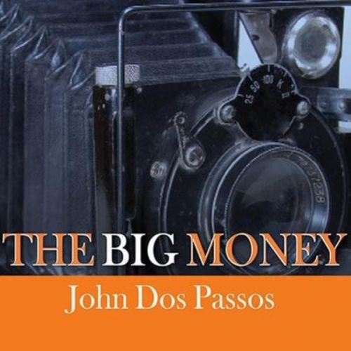 John Dos Passos - The Big Money