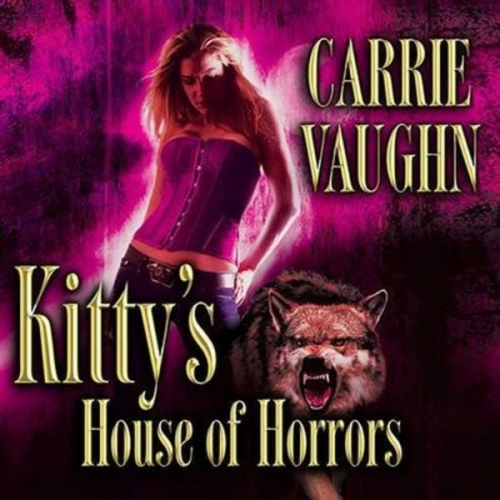 Carrie Vaughn - Kitty's House of Horrors