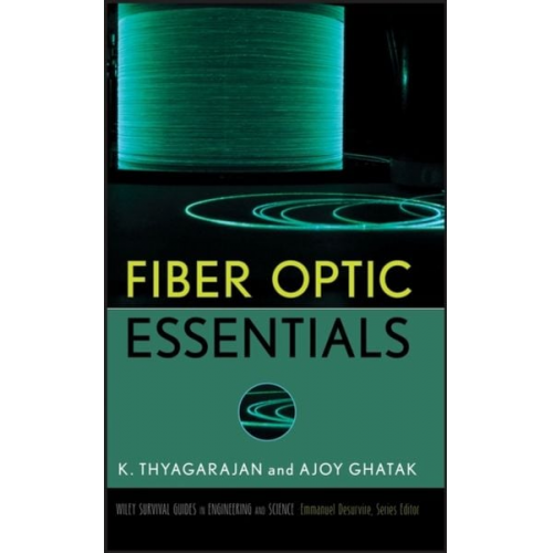 K. S. Thyagarajan Ajoy Ghatak - Fiber Optic Essentials