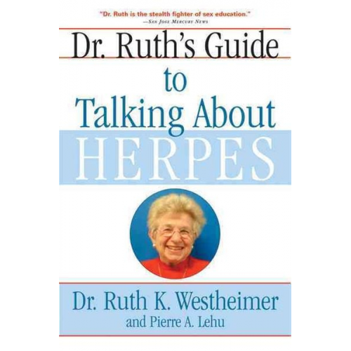 Ruth K. Westheimer Pierre A. Lehu - Dr. Ruth's Guide to Talking about Herpes