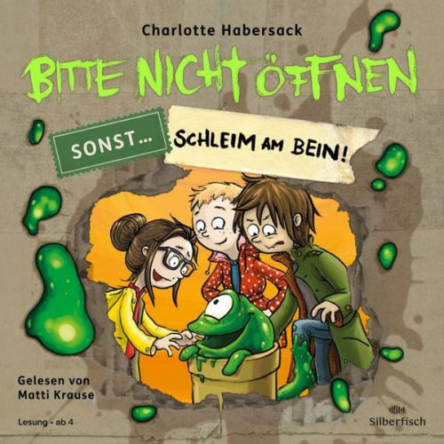 Charlotte Habersack - Bitte nicht öffnen, sonst ... 2: Schleim am Bein!