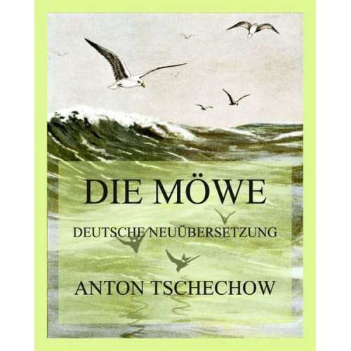 Anton Pawlowitsch Tschechow - Die Möwe