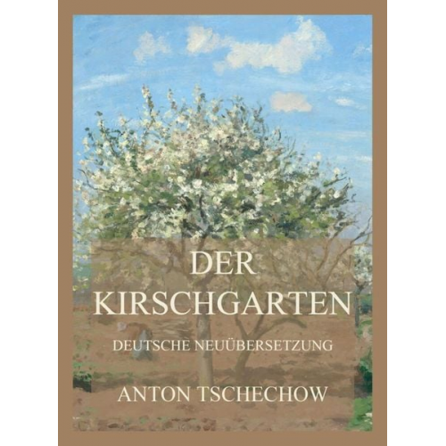 Anton Pawlowitsch Tschechow - Der Kirschgarten