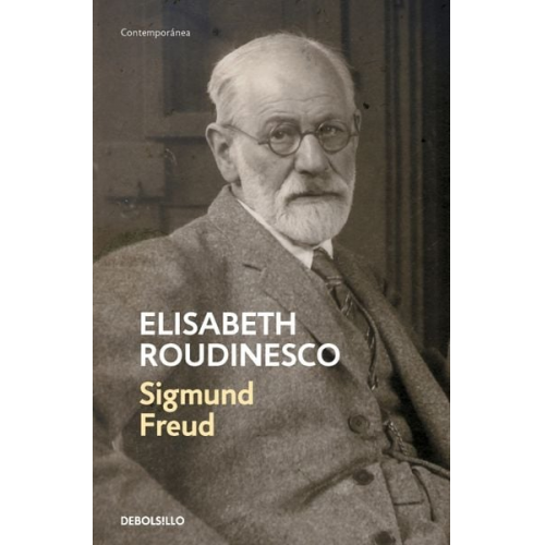 Élisabeth Roudinesco - Sigmund Freud: En Su Tiempo Y El Nuestro / Freud: In His Time and Ours