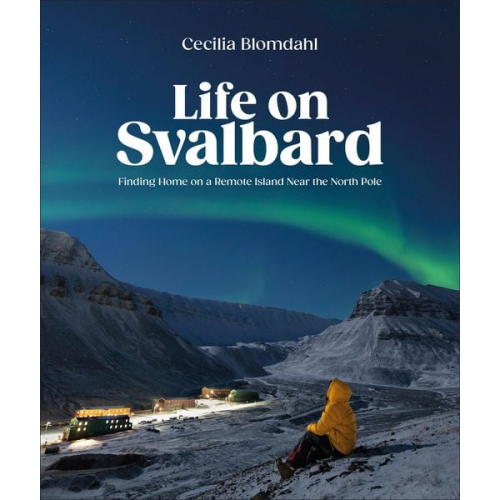 Cecilia Blomdahl - Life on Svalbard