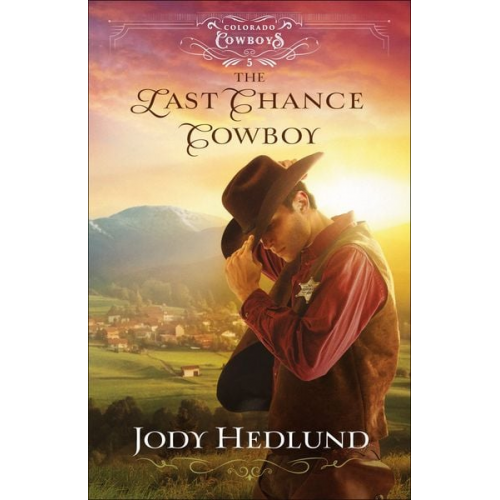 Jody Hedlund - The Last Chance Cowboy