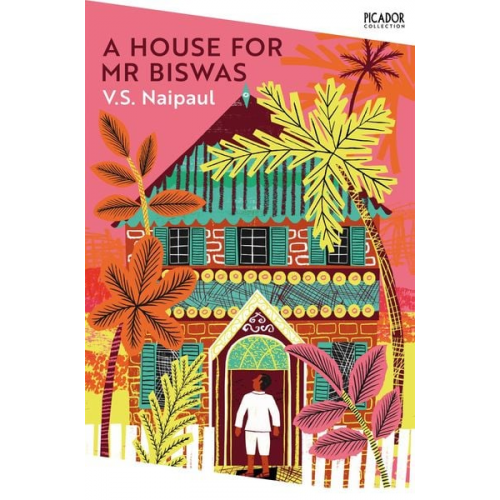 Vidiahar Surajprasad Naipaul - A House for Mr Biswas