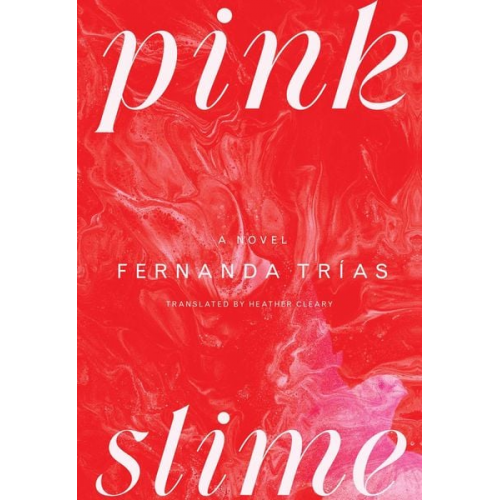 Fernanda Trías - Pink Slime