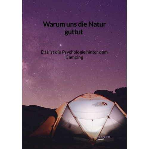 Elwin Adler - Warum uns die Natur guttut - Das ist die Psychologie hinter dem Camping