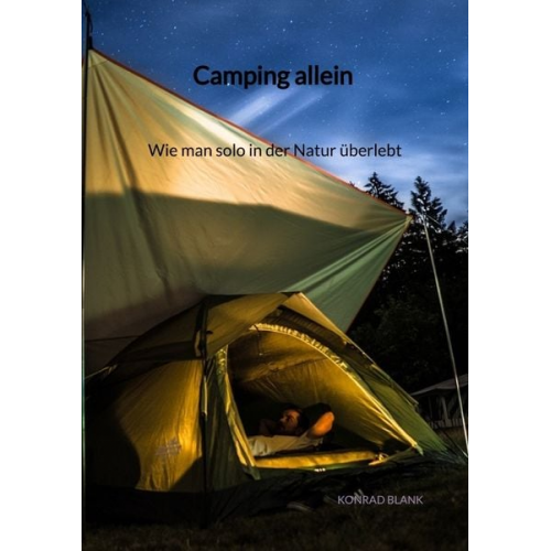 Konrad Blank - Camping allein - Wie man solo in der Natur überlebt