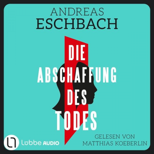 Andreas Eschbach - Die Abschaffung des Todes