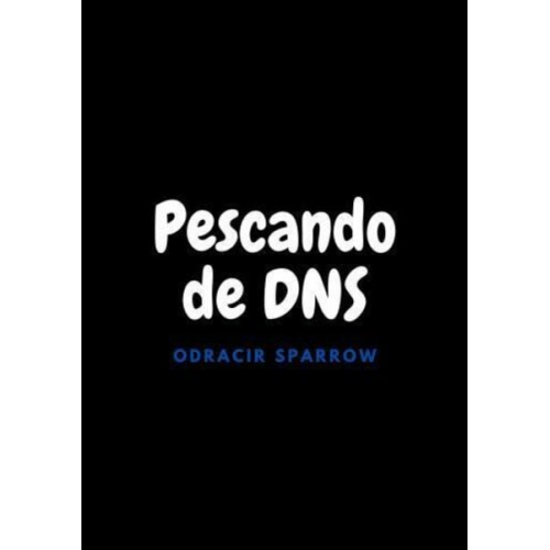 Odracir Sparrow - Pescando de DNS