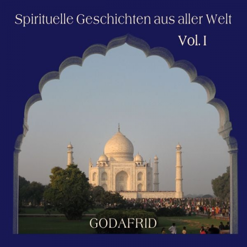 Godafrid - Spirituelle Geschichten aus aller Welt Vol.