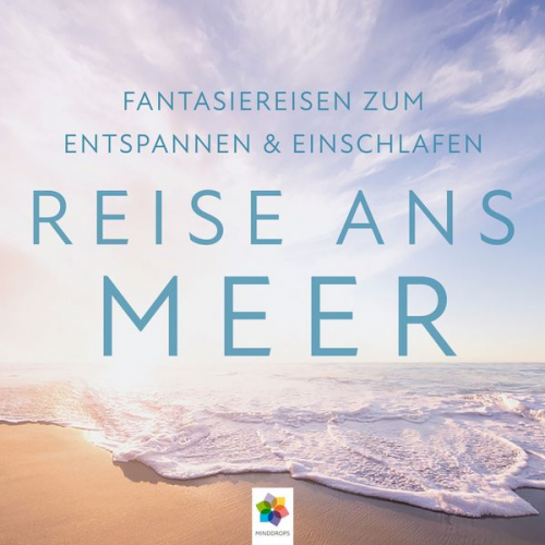 Minddrops - Reise ans Meer I Wunderschöne Fantasiereisen zum Entspannen & Einschlafen