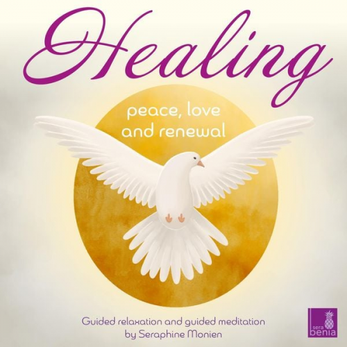 Seraphine Monien - Healing - Peace, Love and Renewal