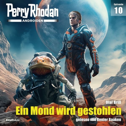 Olaf Brill - Perry Rhodan Androiden 10: Ein Mond wird gestohlen