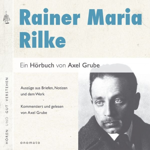 Axel Grube - Rainer Maria Rilke. Eine biografische Anthologie.