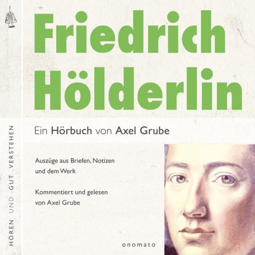 Axel Grube - Friedrich Hölderlin. Eine biografische Anthologie.