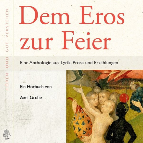 Axel Grube - Dem Eros zur Feier