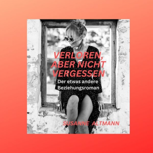 Susanne Altmann - Verloren, aber nicht vergessen