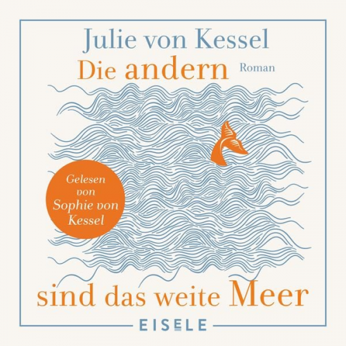 Julie von Kessel - Die andern sind das weite Meer