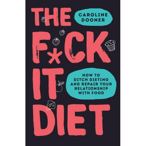 Caroline Dooner - The F*ck It Diet