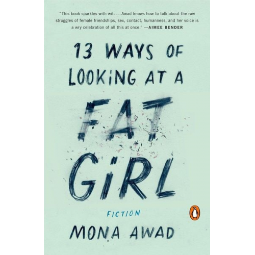 Mona Awad - 13 Ways of Looking at a Fat Girl